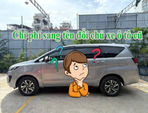 Chi phí sang tên đổi chủ xe ô tô cũ