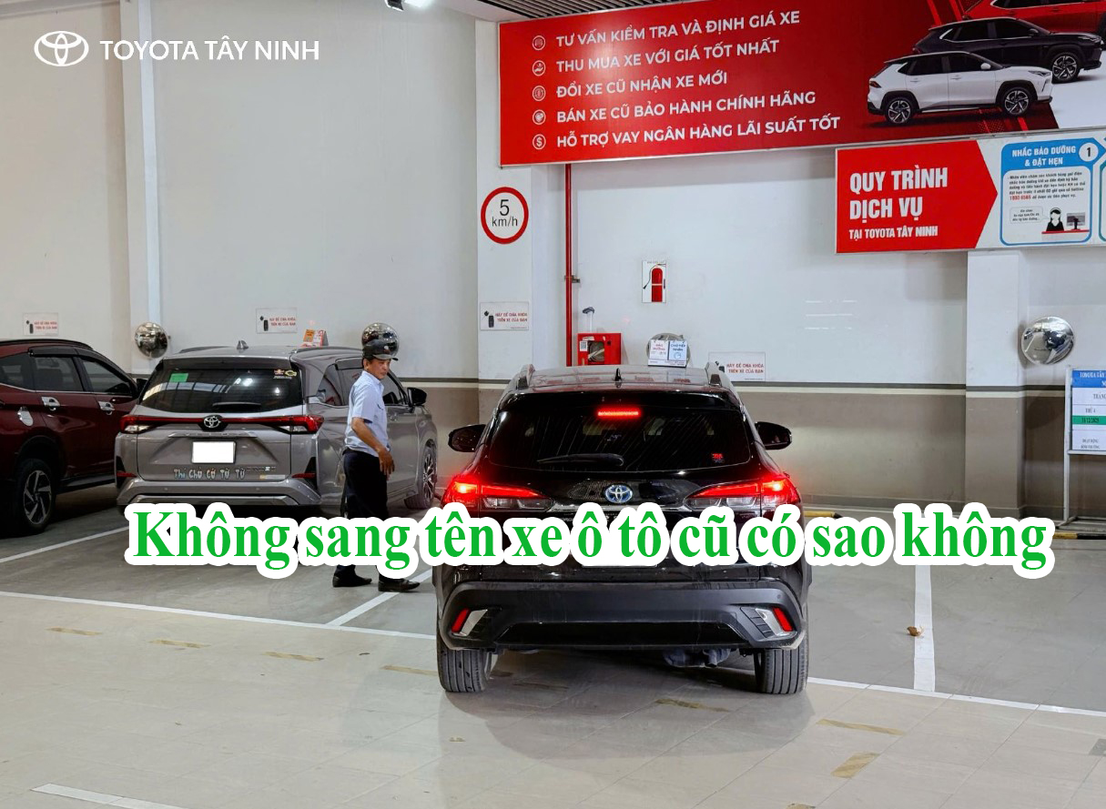 không sang tên xe ô tô cũ có sao không