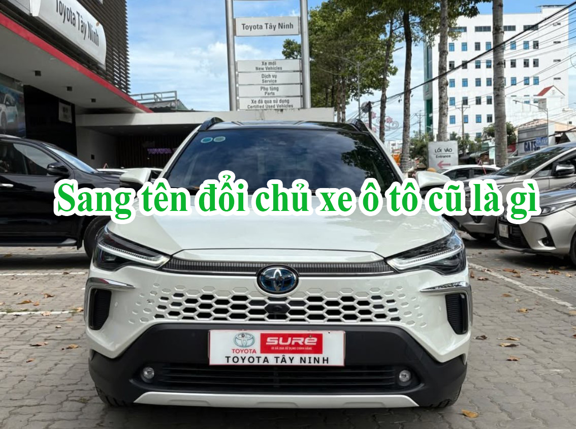 Sang tên đổi chủ xe ô tô cũ là gì