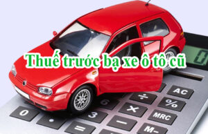 thủ tục nộp thuế trước bạ xe ô tô cũ